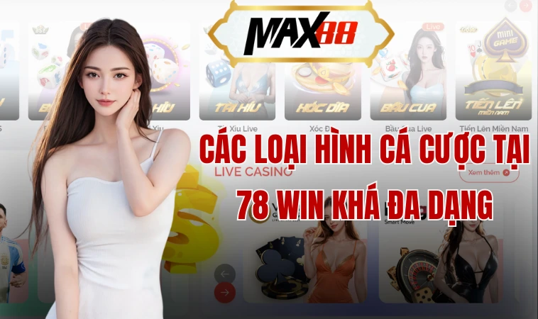 78win - Đánh Giá Chi Tiết Về Cổng Game Cá Cược 2 Các loại hình cá cược tại 78 win khá đa dạng