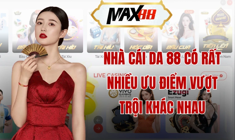 Nhà Cái DA 88 - Sân CHơi Cá Cược Uy Tín Và Chất Lượng 2 Nhà cái DA 88 có rất nhiều ưu điểm vượt trội khác nhau