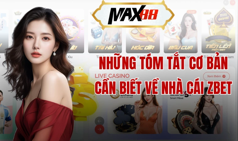 Zbet - Đẳng Cấp Sân Chơi Cá Cược, Thắng Lớn Thành Tỷ Phú 1 Những tóm tắt cơ bản cần biết về nhà cái Zbet