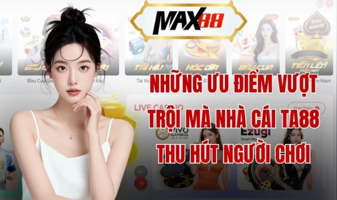 Ta88 - Cổng Game Cá Cược Trực Tuyến Đỉnh Cao 2024 12 Những ưu điểm vượt trội mà nhà cái Ta88 thu hút người chơi