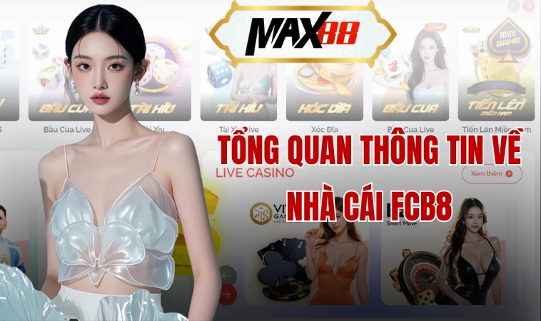 FCB8 - Trang Cá Cược Đẳng Cấp Và Chất Lượng Nhất 2024 1 Tổng quan thông tin về nhà cái FCB8