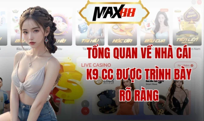 K9cc - Nơi Đặt Cược Và Trải Nghiệm Giải Trí Tuyệt Vời 5 Tổng quan về nhà cái K9 cc được trình bày rõ ràng