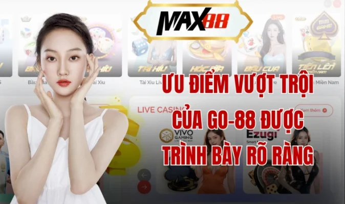Go88 - Sự Lựa Chọn Hoàn Hảo Cho Bet Thủ Tại Việt Nam 1 Ưu điểm vượt trội của Go-88 được trình bày rõ ràng